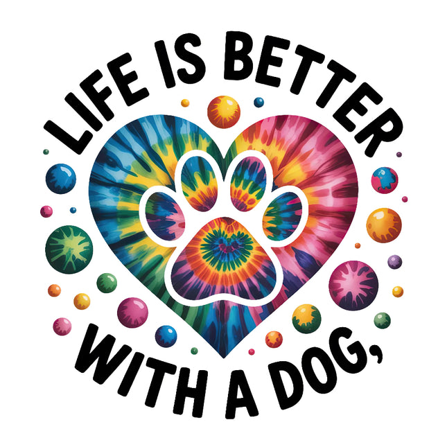 Colorful tie-dye design with a paw print and text 'Life is better with a dog' fabric panel