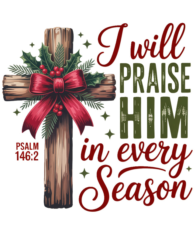 Decorative cross with holly and bow, featuring text 'I will praise Him in every season' and Psalm 146:2  fabric panel