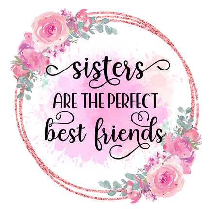 'sisters are the perfect best friends' surrounded by pink flowers and green leaves fabric panel