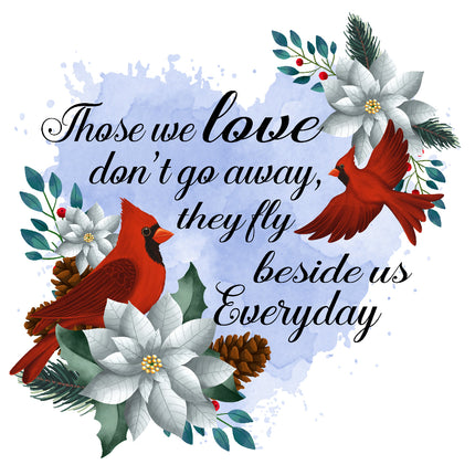 A fabric panel featuring a digitally printed design with red cardinals, white flowers, and a blue background, including text 'Those we love don't go away, they fly beside us Everyday'.
