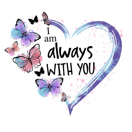 A fabric panel with a design that includes multicolored butterflies around a heart shape and the text 'I am ALWAYS WITH YOU'.