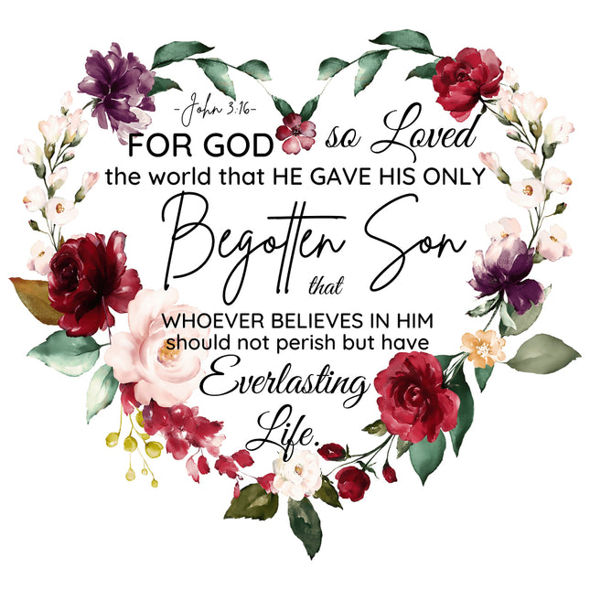 A fabric panel with a floral design and the text 'John 3:16 FOR GOD so loved the world that HE GAVE HIS ONLY BEGOTTEN SON Whoever believes in Him shall not perish but have Everlasting Life'.