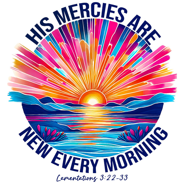 Colorful design with sunset over water and 'His Mercies Are New Every Morning' text.