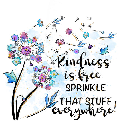 A colorful fabric panel with a floral design and the text 'Kindness is free SPINKLE THAT STUFF EVERYWHERE!' written across the center.