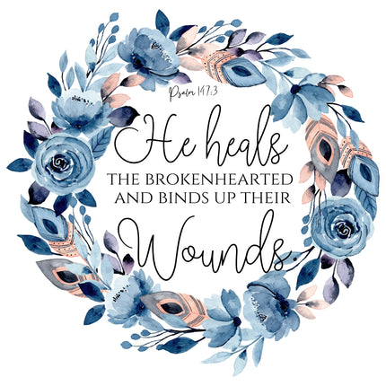 A fabric panel block with a blue floral design and the text 'He heals THE BROKENHEARTED AND BINDS UP THEIR WOUNDS' from Psalm 147:3.