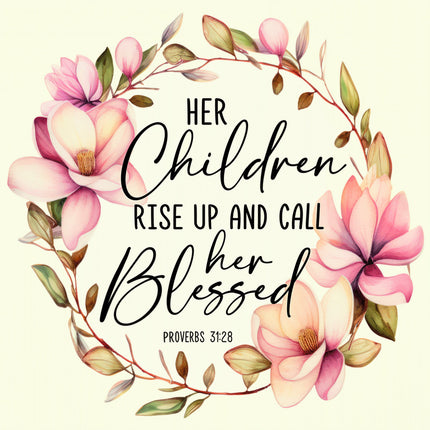 A fabric panel with a floral design and the text 'HER Children rise up and call her Blessed Proverbs 31:28' printed in the center.