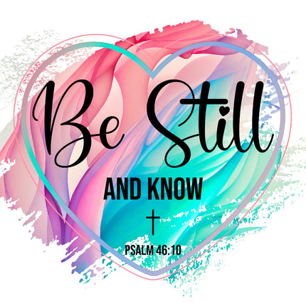 A fabric panel with a colorful background featuring a heart and the text 'Be Still AND KNOW' along with the scripture reference 'PSALM 46:10'.