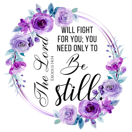 A fabric panel with a floral border and the text 'The Lord will fight for you; you need only to be still.' from Exodus 14:14.