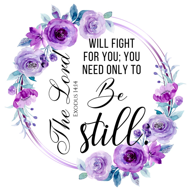 A fabric panel with a floral border and the text 'The Lord will fight for you; you need only to be still.' from Exodus 14:14.