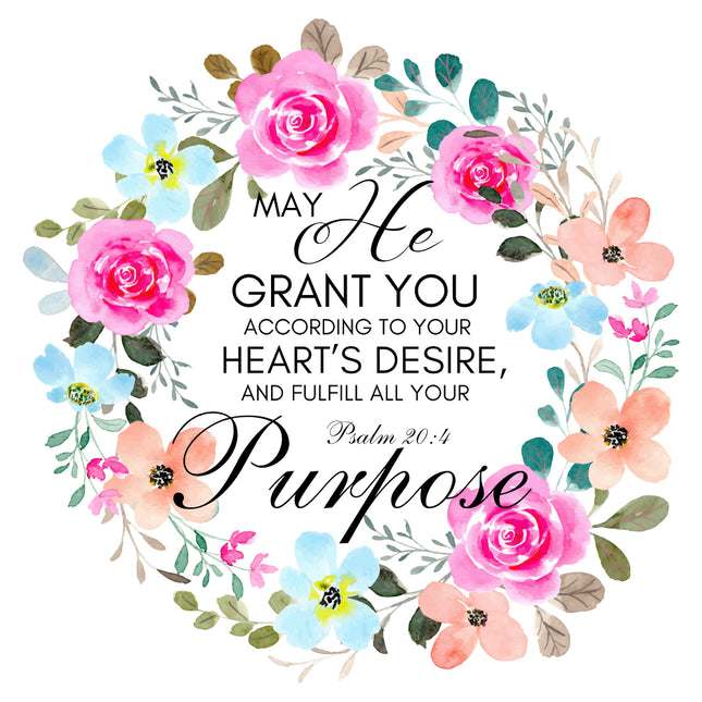 A 100% cotton fabric panel with a floral design and the text 'MAY ‘E GRANT YOU ‘E ACCORDING TO YOUR ‘E HEART'S DESIRE, ‘E AND FULFILL ALL YOUR ‘E PURPOSE ‘E Psalm 20:4' printed on it.