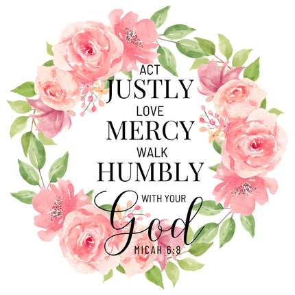 A fabric panel with a floral design and the text 'ACT JUSTLY LOVE MERCY WALK HUMBLY WITH YOUR God MICAH 6:8' printed on it.