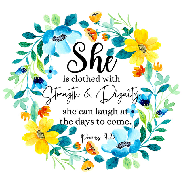 A fabric panel with a floral design and the text 'She is clothed with Strength & Dignity, she can laugh at the days to come. Proverbs 31:25'.