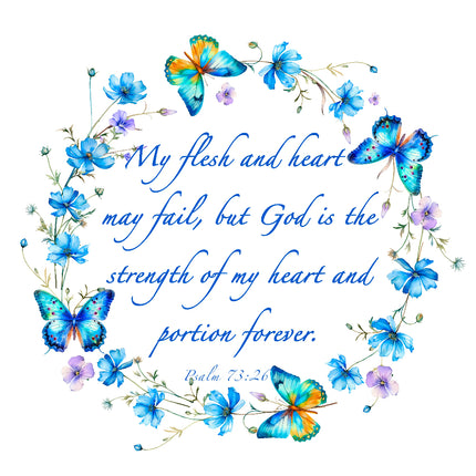 A fabric panel with a blue floral and butterfly pattern and a quote from Psalm 73:26, 'My flesh and heart may fail, but God is the strength of my heart and my portion forever.'.