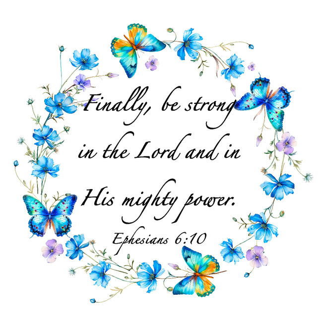 A fabric panel with a floral pattern and the text 'Finally, be strong in the Lord and in His mighty power. Ephesians 6:10'.