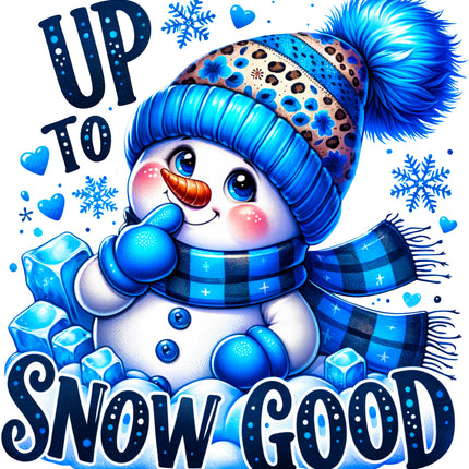 Cartoon snowman with blue hat and scarf holding a snowball, surrounded by snowflakes and text 'UP TO SNOW GOOD'.